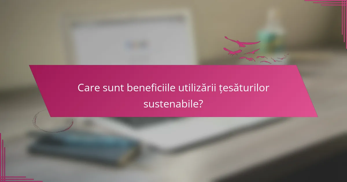 Care sunt beneficiile utilizării țesăturilor sustenabile?