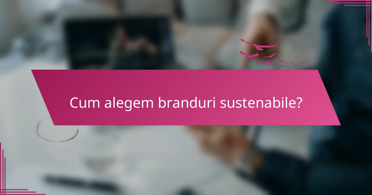 Cum alegem branduri sustenabile?