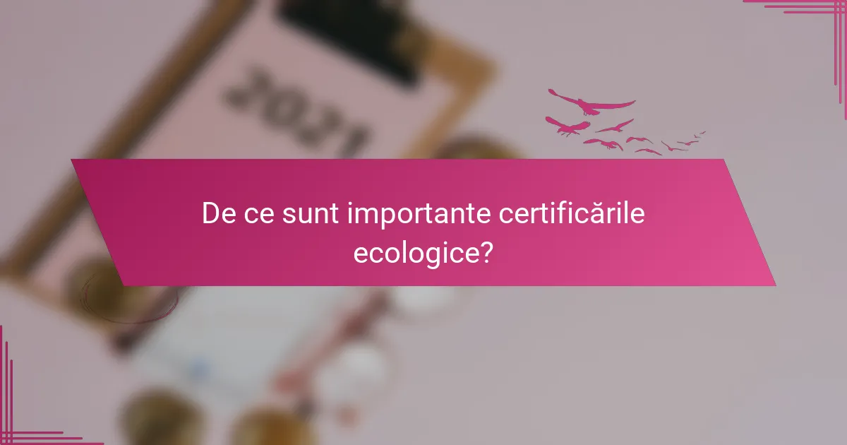 De ce sunt importante certificările ecologice?