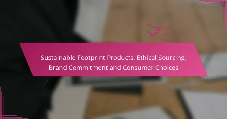 Sustainable Footprint Products: Ethical Sourcing, Brand Commitment and Consumer Choices