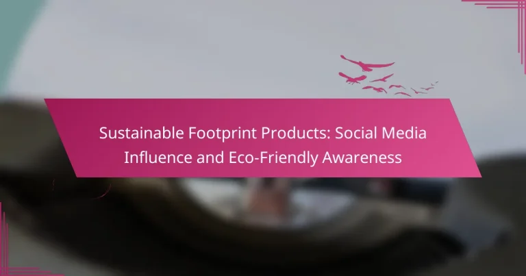 Produse Sustainable Footprint: Influența Social Media și Conștientizarea Eco-Friendly
